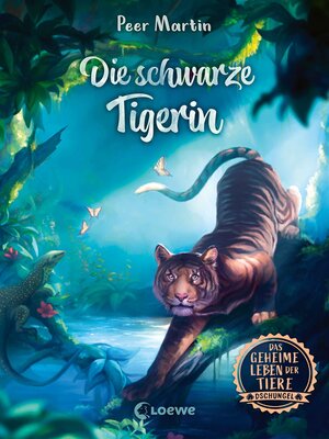 cover image of Das geheime Leben der Tiere (Dschungel)--Die schwarze Tigerin